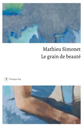 PHILIPPE REY - couverture - le grain de beatuté - Simonet